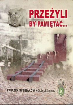 Przeżyli By Pamiętać Związek Sybiraków Koło Legnica