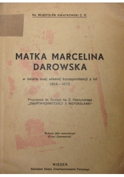 Matka Marcelina Darowska w świetle swej własnej korespondencji z lat 1854-1872