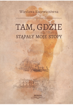 Tam, gdzie stąpały moje stopy