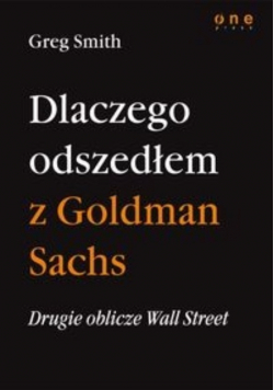 Dlaczego odszedłem z Goldman Sachs Drugie oblicze Wall Street
