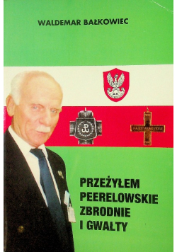 Przeżyłem peerelowskie zbrodnie i gwałty