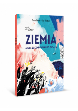 Ziemia - atlas zaczarowanego świata
