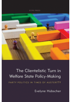 The Clientelistic Turn in Welfare State Policy-Making
