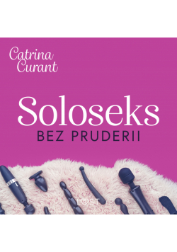 Soloseks bez pruderii: jak, gdzie i czym? – przewodnik dla osób z cipką