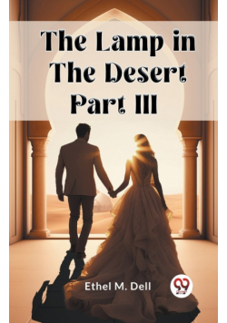 The Lamp in the Desert PART III