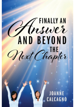 Finally an Answer and Beyond the Next Chapter