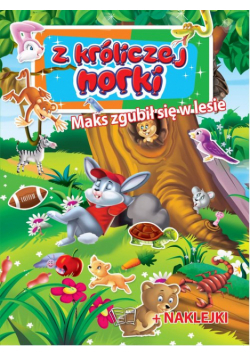 Z króliczej norki Maks zgubił się w lesie