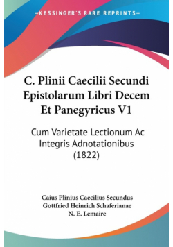 C. Plinii Caecilii Secundi Epistolarum Libri Decem Et Panegyricus V1