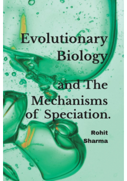 Evolutionary Biology and The Mechanisms of Speciation.