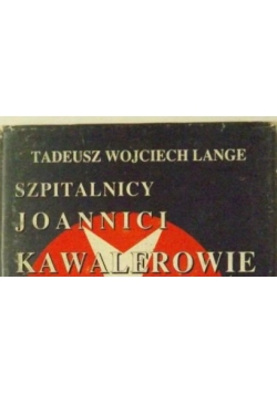 Szpitalnicy. Joannici. Kawalerowi Maltańscy