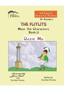 THE FLITLITS, Meet the Characters, Book 13, Ozzie Mo, 8+Readers, U.K. English, Supported Reading