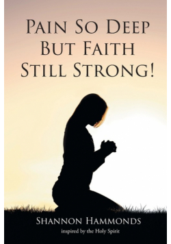 Pain So Deep But Faith Still Strong!