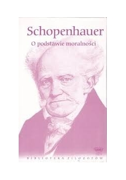 Shopenhauer- o podstawie moralności