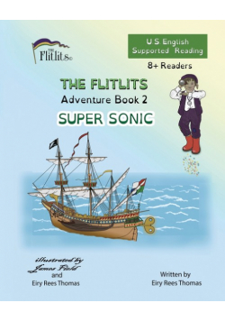 THE FLITLITS, Adventure Book 2, SUPER SONIC, 8+Readers, U.S. English, Supported Reading