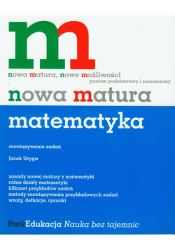Nowa matura Matematyka Rozwiązywanie zadań Poziom podstawowy i rozszerzony