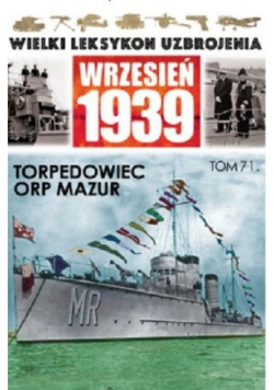 Wielki leksykon Uzbrojenia Wrzesień 1939 Tom 71 Torpedowiec ORP Mazur