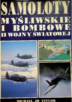 Samoloty myśliwskie i bombowce II wojny światowej