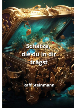 Schätze, die du in dir  trägst