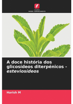 A doce história dos glicosídeos diterpénicos - esteviosídeos