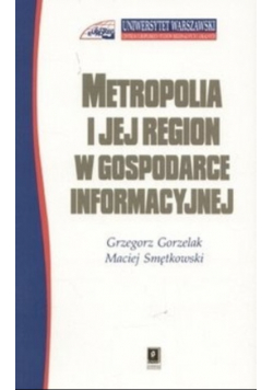 Metropolia i jej Region W Gospodarce Informacyjnej