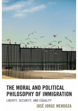 The Moral and Political Philosophy of Immigration