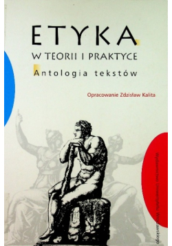 Etyka w teorii i praktyce Antologia tekstów