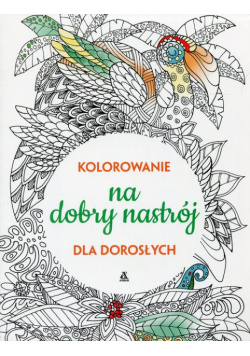 Kolorowanie na dobry nastrój dla dorosłych