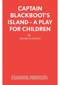 Captain Blackboot's Island - A Play for Children