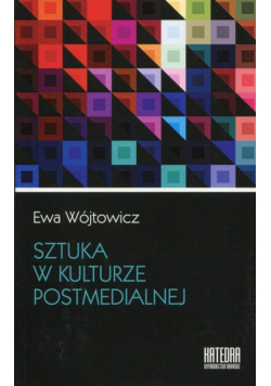 Sztuka w kulturze postmedialnej