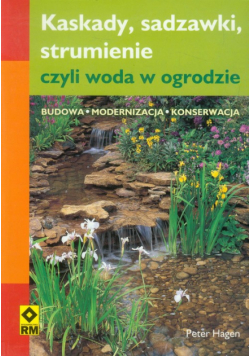 Kaskady, sadzawki strumienie, czyli woda w ogrodzie
