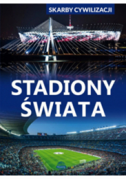 Skarby cywilizacji. Stadiony świata