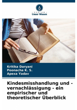Kindesmisshandlung und -vernachlässigung - ein empirischer und theoretischer Überblick