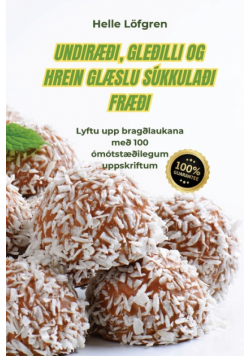 Undiræði, Gleðilli Og Hrein Glæslu Súkkulaði Fræði