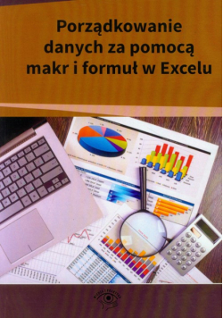 Porządkowanie danych za pomocą makr i formuł w Excelu