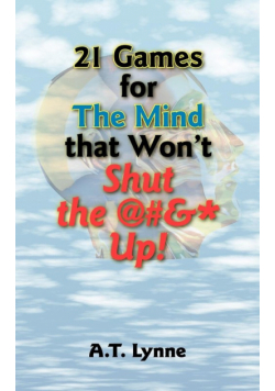 21 Games for the Mind That Won't Shut the @#&* Up!