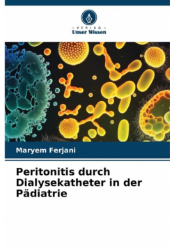 Peritonitis durch Dialysekatheter in der Pädiatrie