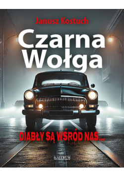 Czarna Wołga Diabły są wśród nas.