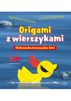 Origami z wierszykami Ciekawska kaczuszka Omi