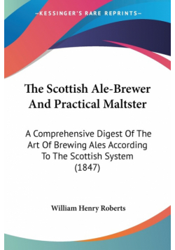 The Scottish Ale-Brewer And Practical Maltster