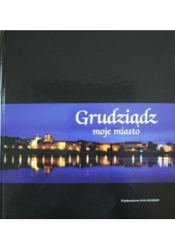 Grudziądz moje miasto