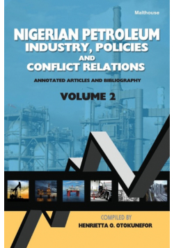 Nigerian Petroleum Industry, Policies and Conflict Relations Vol II
