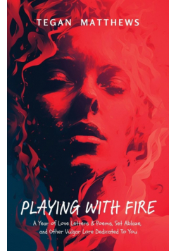 Playing with Fire
