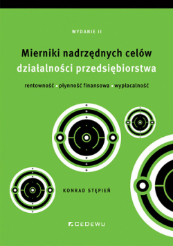 Mierniki nadrzędnych celów działalności przedsiębiorstwa - rentowność, płynność finansowa, wypłacaln