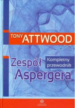 Zespół Aspergera Kompletny przewodnik