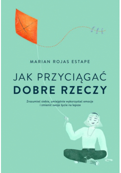 Jak przyciągać dobre rzeczy