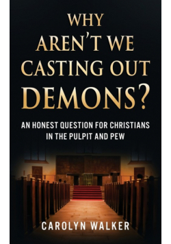 Why Aren't We Casting Out Demons?