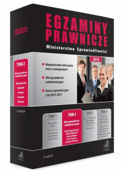 Egzaminy Prawnicze Ministerstwa Sprawiedliwości 2018. Tom 2. Akta gospodarcze i administracyjne