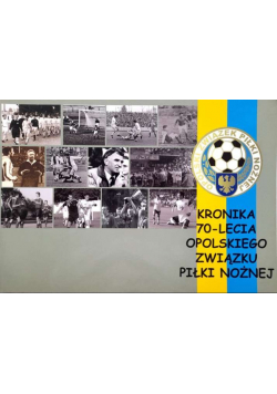 Kronika 70 lecia opolskiego związku piłki nożnej