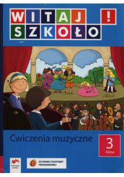 Witaj szkoło! 3 Ćwiczenia muzyczne
