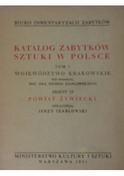 Katalog zabytków sztuki w Polsce. Tom I, województwo krakowskie. Zeszyt 15, powiat wadowicki
